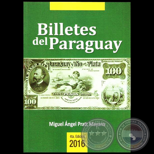BILLETES DEL PARAGUAY 1851 - 2016 - 4ta. Edicin, 2016 - Por MIGUEL NGEL PRATT MAYANS
